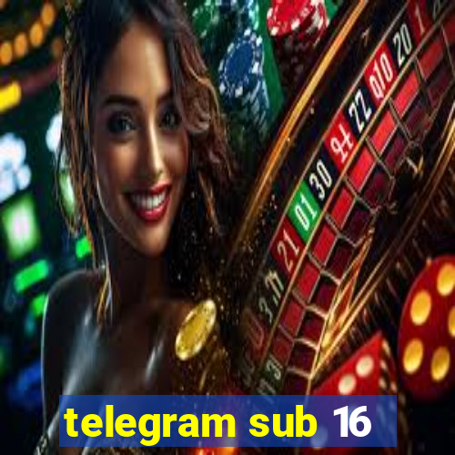 telegram sub 16